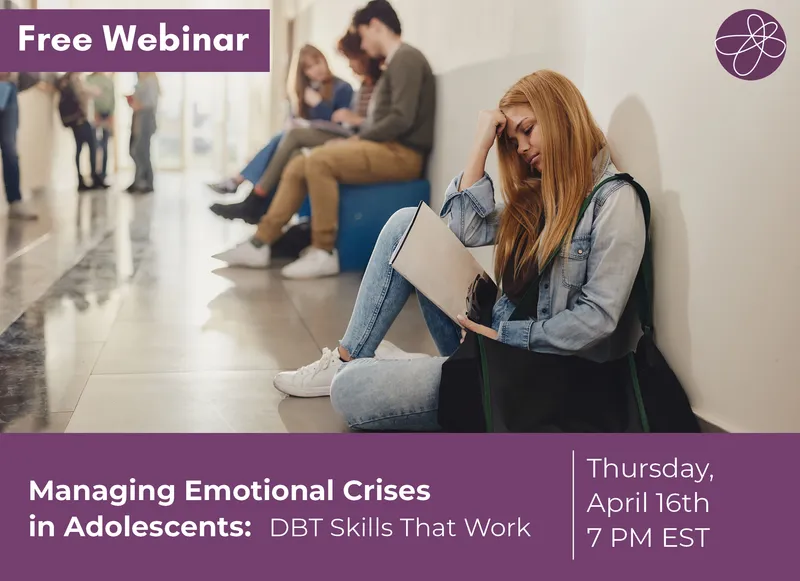 Managing Emotional Crises in Adolescents: DBT Skills That Work